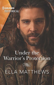 Title: Under the Warrior's Protection, Author: Ella Matthews