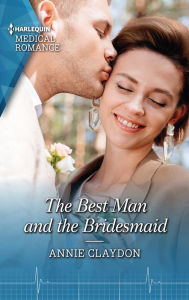 Title: The Best Man and the Bridesmaid, Author: Annie Claydon