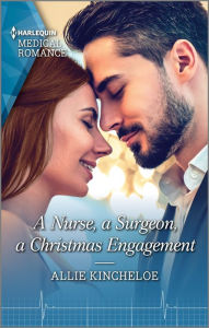 Title: A Nurse, a Surgeon, a Christmas Engagement: A captivating Christmas romance to fall in love with!, Author: Allie Kincheloe