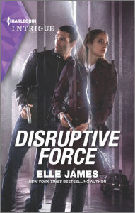 Title: Disruptive Force: A Romantic Suspense Novel, Author: Elle James