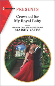 Free popular ebook downloads for kindle Crowned for My Royal Baby by Maisey Yates 9781335148810 in English PDF