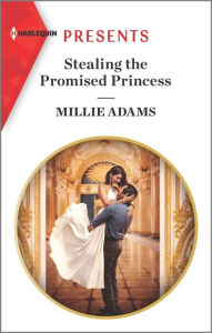 Title: Stealing the Promised Princess: An Uplifting International Romance, Author: Millie Adams