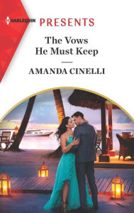 Title: The Vows He Must Keep, Author: Amanda Cinelli