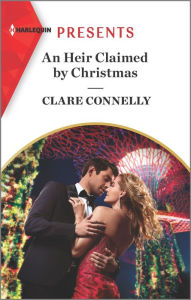 Title: An Heir Claimed by Christmas, Author: Clare Connelly