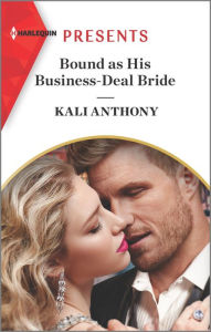 Title: Bound as His Business-Deal Bride, Author: Kali Anthony