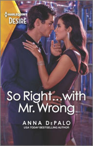 Title: So Right...with Mr. Wrong: An enemies to lovers romance, Author: Anna DePalo