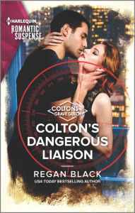 Title: Colton's Dangerous Liaison, Author: Regan Black