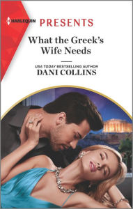 Title: What the Greek's Wife Needs, Author: Dani Collins