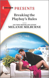 Title: Breaking the Playboy's Rules, Author: Melanie Milburne