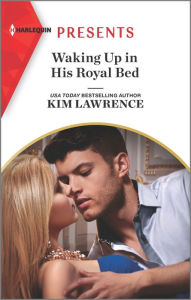 Title: Waking Up in His Royal Bed, Author: Kim Lawrence