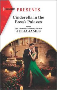 Title: Cinderella in the Boss's Palazzo, Author: Julia James