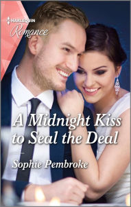 Title: A Midnight Kiss to Seal the Deal, Author: Sophie Pembroke