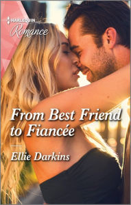 Title: From Best Friend to Fiancée, Author: Ellie Darkins