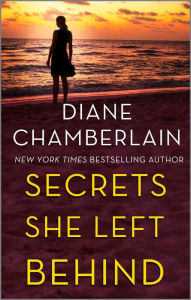 Title: Secrets She Left Behind, Author: Diane Chamberlain