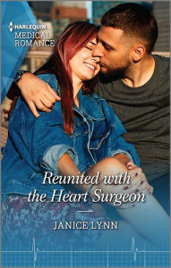 Title: Reunited with the Heart Surgeon, Author: Janice Lynn