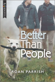Title: Better Than People: A Novel, Author: Roan Parrish