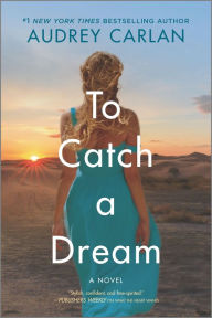 Title: To Catch a Dream: A Novel, Author: Audrey Carlan