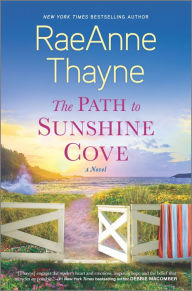 Title: The Path to Sunshine Cove: A Novel, Author: RaeAnne Thayne