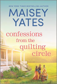 Pdf ebook download links Confessions from the Quilting Circle: A Novel FB2 by Maisey Yates 9781335775856 English version