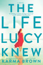 The Life Lucy Knew: A Novel