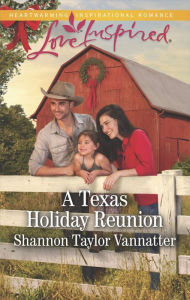 Title: A Texas Holiday Reunion, Author: Shannon Taylor Vannatter