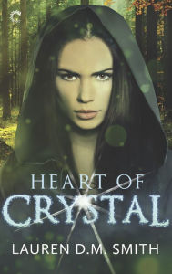 Title: Heart of Crystal: A Fantasy Romance Novel, Author: Lauren D.M. Smith