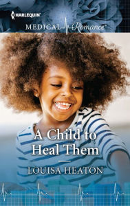 Title: A Child to Heal Them, Author: Louisa Heaton