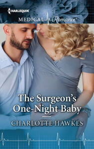 Title: The Surgeon's One-Night Baby, Author: Charlotte Hawkes