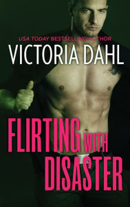 Title: Flirting with Disaster: A Sassy and Sexy Contemporary Romance, Author: Victoria Dahl