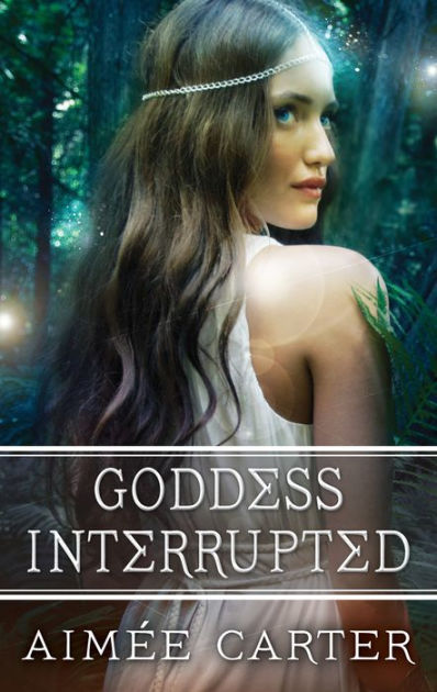 Goddess Interrupted by Aimée Carter | eBook | Barnes & Noble®