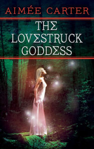 Title: The Lovestruck Goddess, Author: Aimée Carter