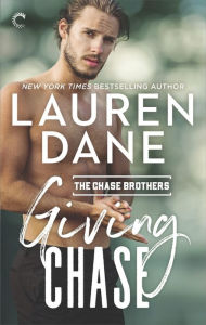 Title: Giving Chase (Chase Brothers Series #1), Author: Lauren Dane