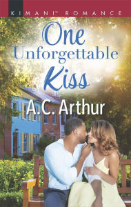 Title: One Unforgettable Kiss, Author: A. C. Arthur