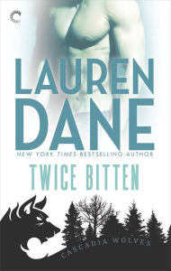 Title: Twice Bitten (Cascadia Wolves Series #6), Author: Lauren Dane