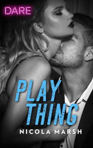 Title: Play Thing: A Hot Billionaire Workplace Romance, Author: Nicola Marsh