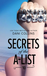 Title: Secrets of the A-List (Episode 10 of 12), Author: Dani Collins