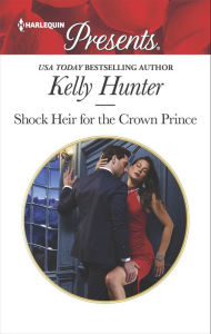 Title: Shock Heir for the Crown Prince, Author: Kelly Hunter