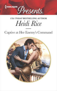 Title: Captive at Her Enemy's Command, Author: Heidi Rice