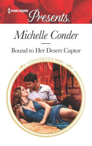 Title: Bound to Her Desert Captor, Author: Michelle Conder