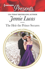 Title: The Heir the Prince Secures, Author: Jennie Lucas