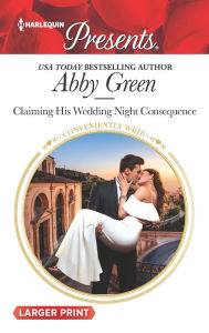 Title: Claiming His Wedding Night Consequence, Author: Abby Green