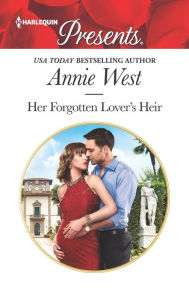 Title: Her Forgotten Lover's Heir, Author: Annie West