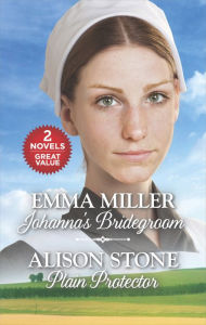 Title: Johanna's Bridegroom and Plain Protector, Author: Emma Miller