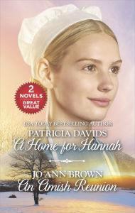 Title: A Home for Hannah and An Amish Reunion, Author: Patricia Davids
