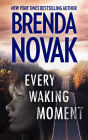 Every Waking Moment: A Heart-Pounding High Stakes Novel of Romantic Suspense