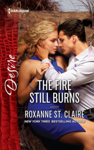 Title: The Fire Still Burns: An Opposites Attract Virgin Romance, Author: Roxanne St. Claire