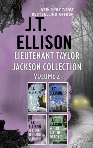 Title: Lieutenant Taylor Jackson Collection Volume 2: The Cold Room\The Immortals\So Close the Hand of Death\Where All the Dead Lie, Author: J. T. Ellison