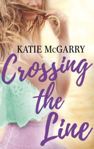 Title: Crossing the Line, Author: Katie McGarry