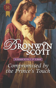 Title: Compromised by the Prince's Touch, Author: Bronwyn Scott