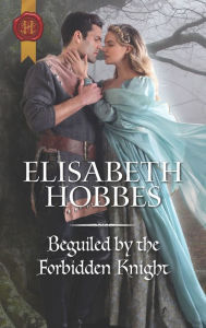 Title: Beguiled by the Forbidden Knight, Author: Elisabeth Hobbes